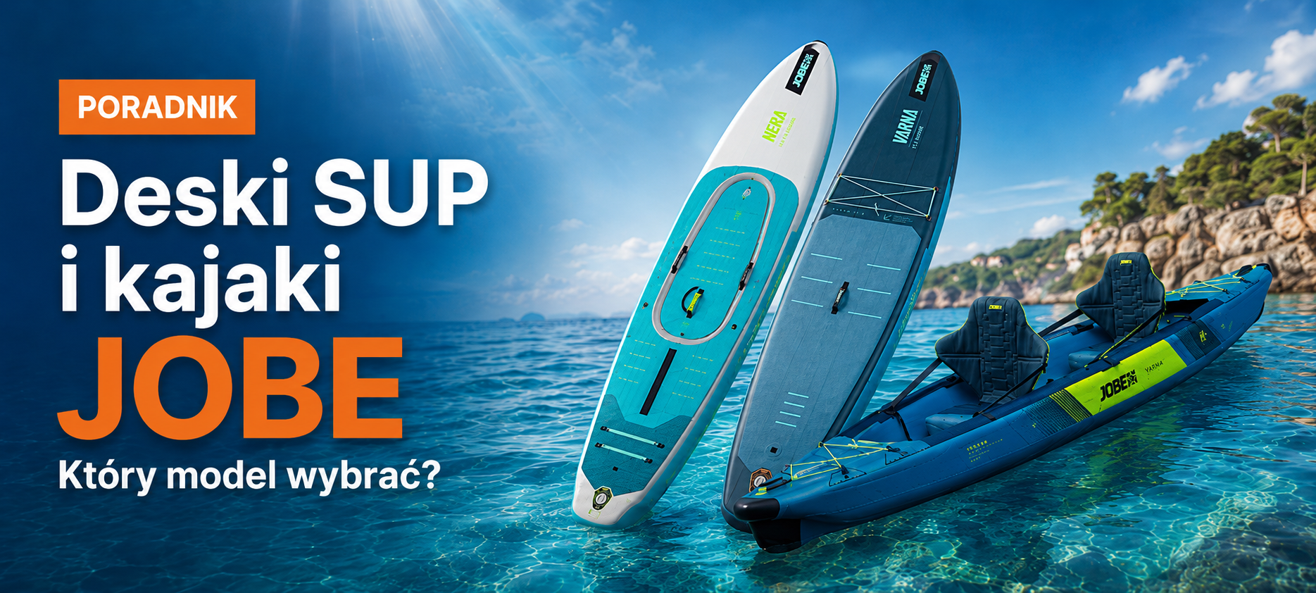 JOBE – deski SUP i kajaki pompowane. Który model wybrać?