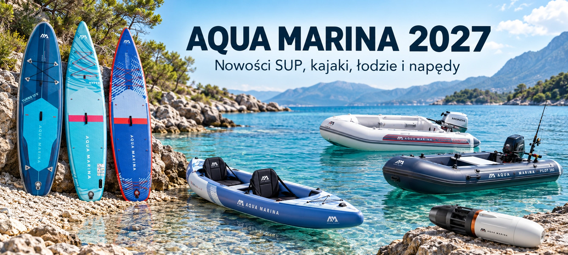 Aqua Marina 2027 – nowe SUPy, kajaki i pontony